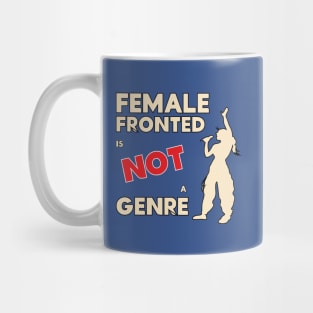 Female fronted is not a genre Mug